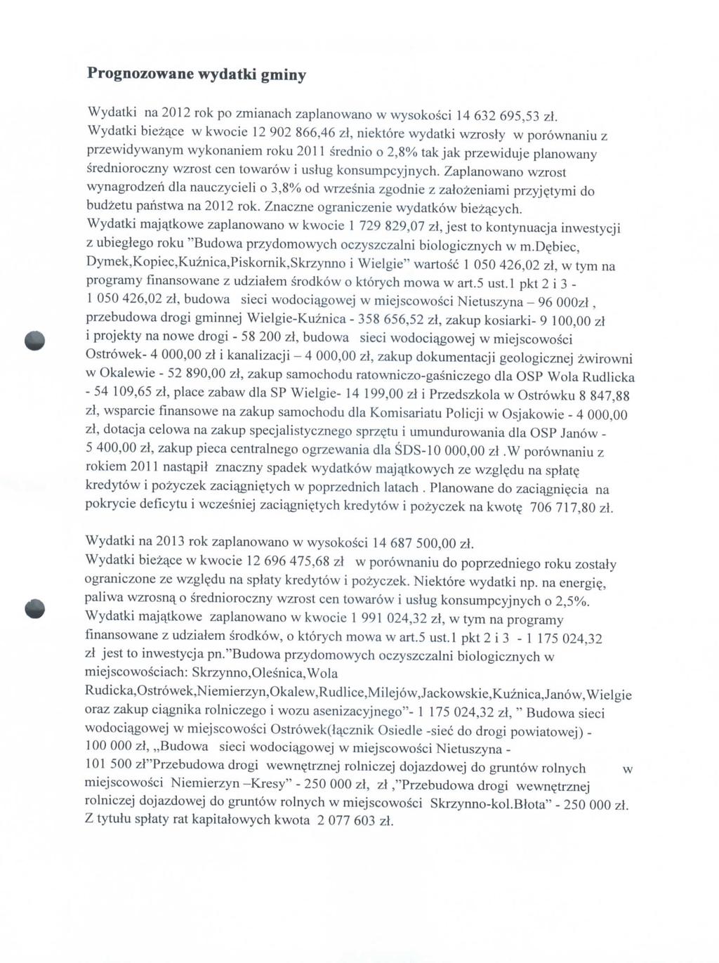 Prognozowane wydatki gminy Wydatki na rok po zmianach zaplanowano w wysokosci 14 632 695,53 zl.