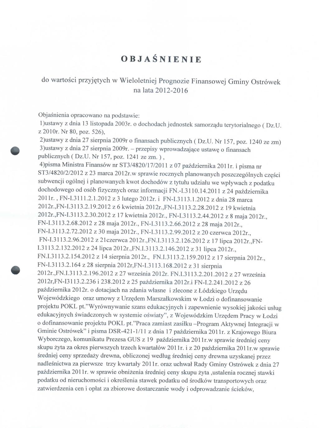 OBJA^NIENIE do wartosci przyj^tych w Wieloletniej Prognozie Finansowej Gminy Ostrowek nalata-2016 Objasnienia opracowano na podstawie: l)ustawy z dnia 13 listopada 2003r.