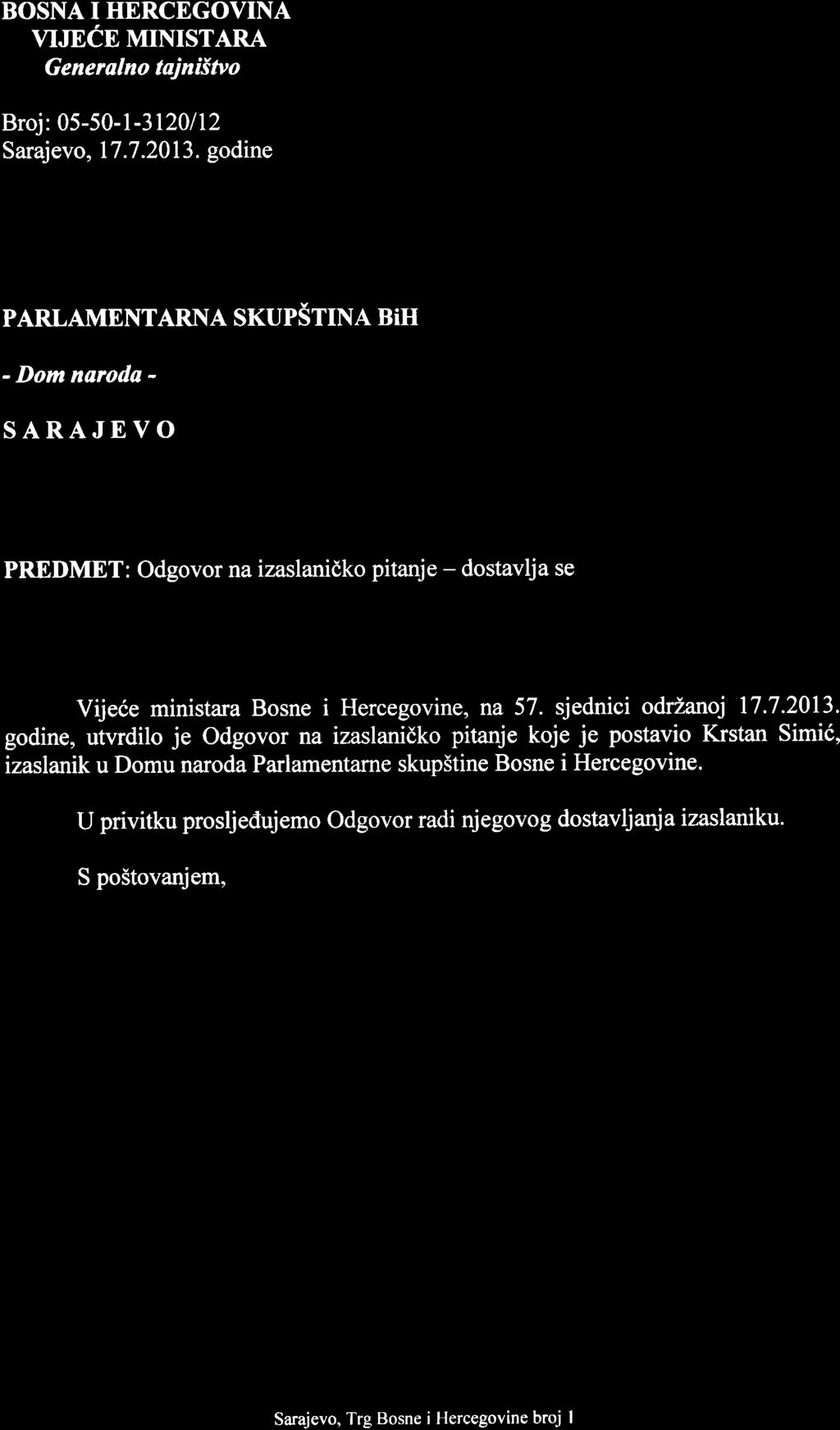 VIJECE MINISTARA Generalno tajnifitvo Broj: 05-50-l-3120112 Sarajevo, 17.7.2013.