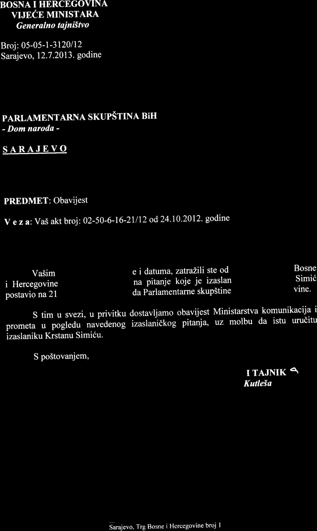 0z-5o - 6 VIJECE MINISTARA Generalno tainiitvo Broj: 05-05 -l-3120112 Sarajevo, 12.7.2013. godine tst-,:ildri IHEFC INA Fni' u',rii,iinr.