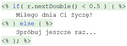 Skrypty JSP Skrypt jest kodem w języku Java umieszczanym w dowolnym miejscu na stronie