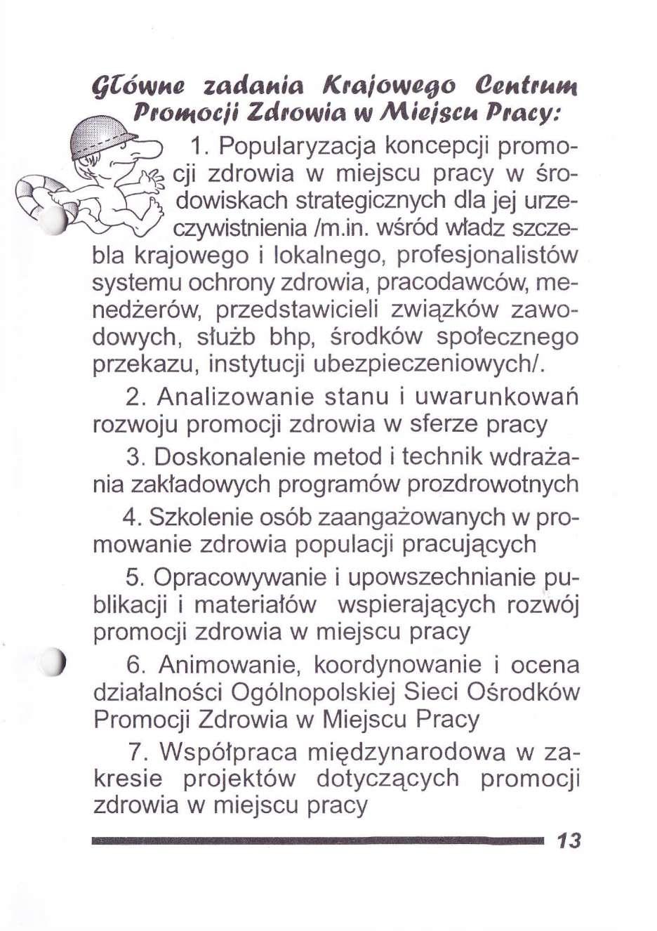 główne zadania Krajowego Centrum Promocji Zdrowia w Miejscu Pracy: cji zdrowia w miejscu pracy w śro- JTa dowiskach strategicznych dla jej urzeczywistnienia /m.in.