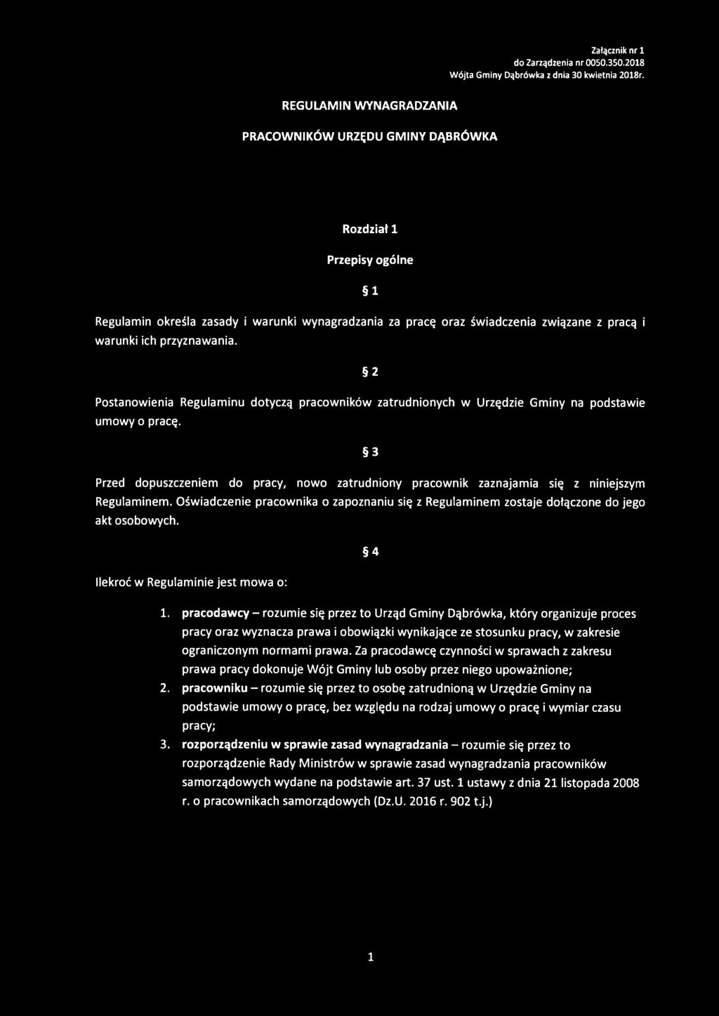 3 Przed dopuszczeniem do pracy, nowo zatrudniony pracownik zaznajamia się z niniejszym Regulaminem. Oświadczenie pracownika o zapoznaniu się z Regulaminem zostaje dołączone do jego akt osobowych.