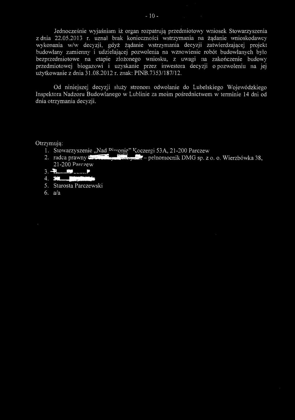 - 1 o - Jednocześnie \vyjaśniam iż organ rozpatrują przedmiotowy wniosek Stowarzyszenia z dnia 22.05.2013 r.