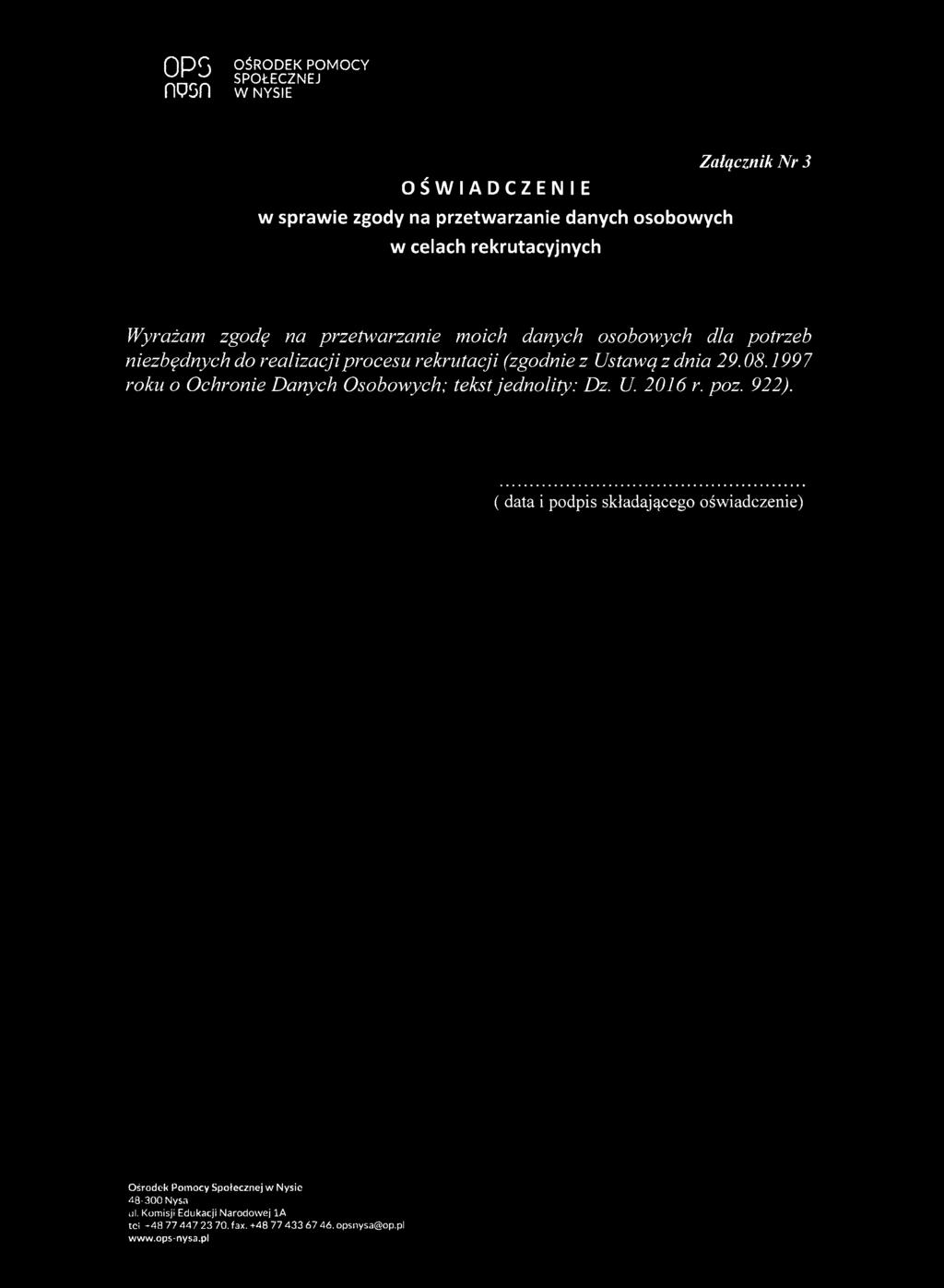 (zgodnie z Ustawą z dnia 29.08.1997 roku o Ochronie Danych Osobowych; tekst jednolity: Dz. U. 2016 r. poz. 922).