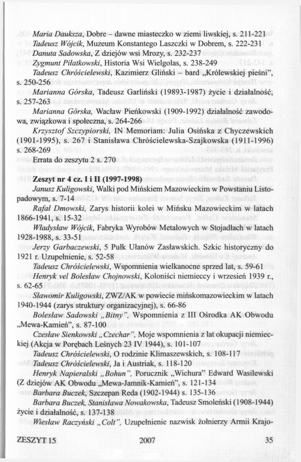 Maria Dauksza, Dobre - dawne miasteczko w ziemi liwskiej, s. 211-221 Tadeusz Wójcik, Muzeum Konstantego Laszczki w Dobrem, s. 222-231 Danuta Sadowska, Z dziejów wsi Mrozy, s.