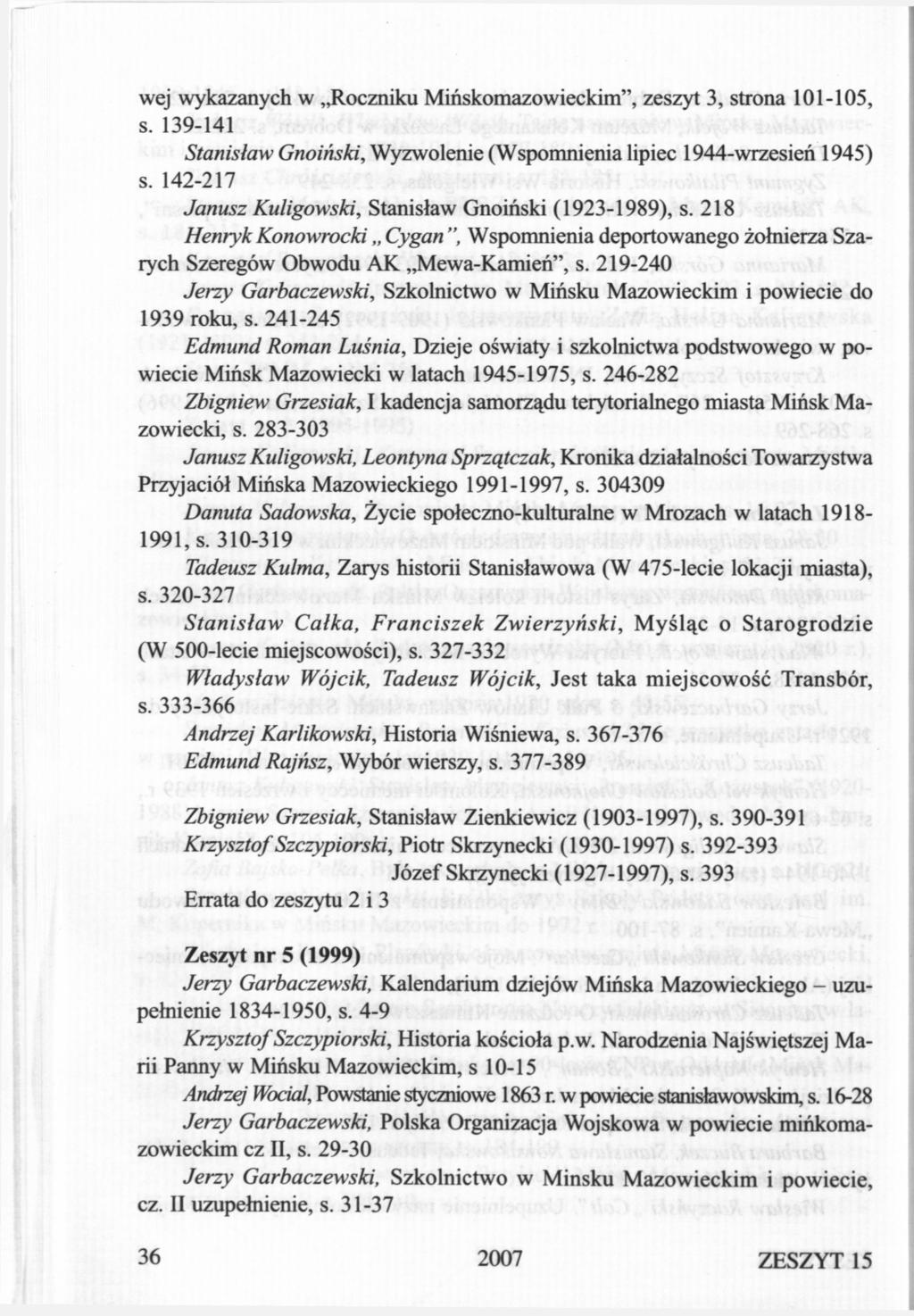 wej wykazanych w Roczniku Mińskomazowieckim", zeszyt 3, strona 101-105, s. 139-141 Stanisław Gnoiński, Wyzwolenie (Wspomnienia lipiec 1944-wrzesień 1945) s.