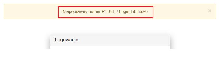 W przypadku błędnego wpisania numeru PESEL, numeru identyfikacyjnego, Loginu lub