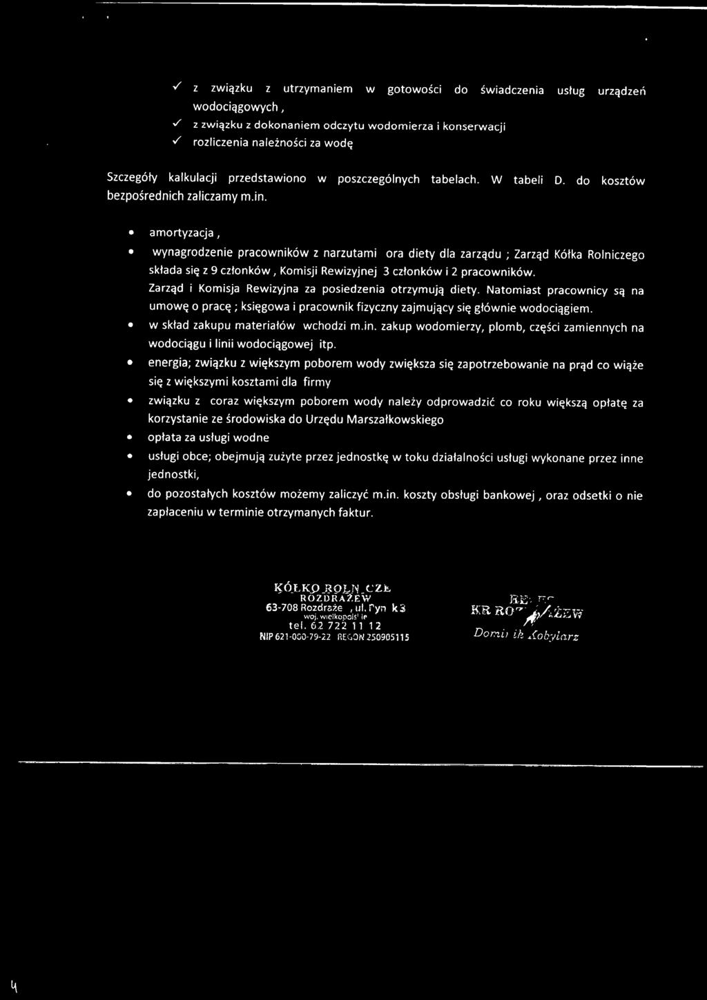 amortyzacja, wynagrodzenie pracowników z narzutami ora diety dla zarządu; Zarząd Kółka Rolniczego składa się z 9 członków, Komisji Rewizyjnej 3 członków i 2 pracowników.