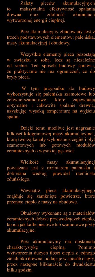 P I E C E A K U M U L A C Y J N E Zalety pieców akumulacyjnych to maksymalna efektywność spalania drewna oraz zdolność akumulacji
