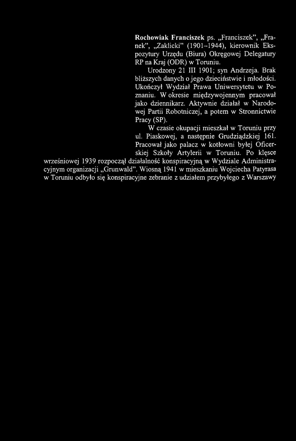 W czasie okupacji m ieszkał w Toruniu przy ul. Piaskowej, a następnie Grudziądzkiej 161.