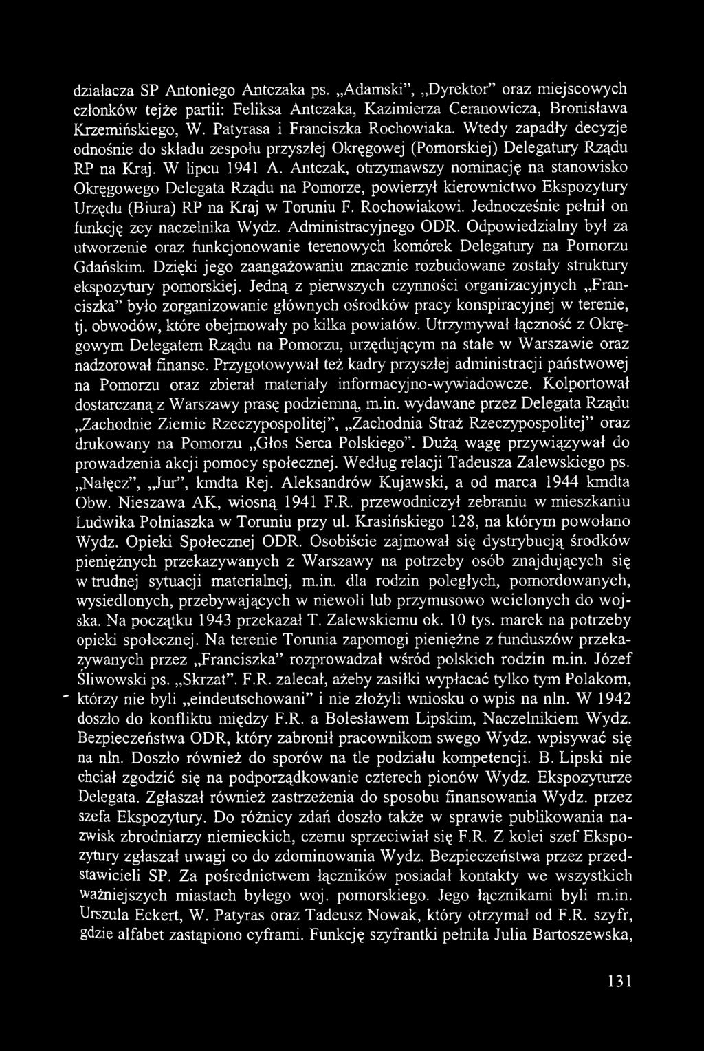Dzięki jego zaangażowaniu znacznie rozbudowane zostały struktury ekspozytury pomorskiej.