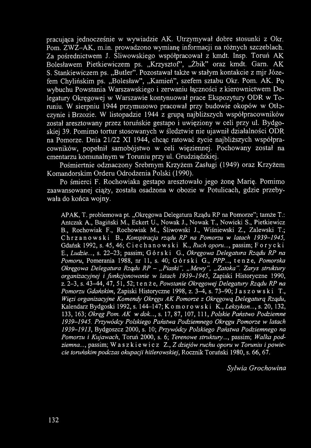 W sierpniu 1944 przymusowo pracował przy budowie okopów w Otłoczynie i Brzozie.