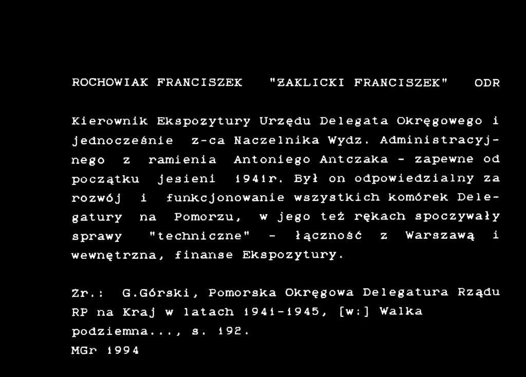Pomorzu, w jego też rękach spoczywały sprawy "techniczne - łączność z Warszawą i