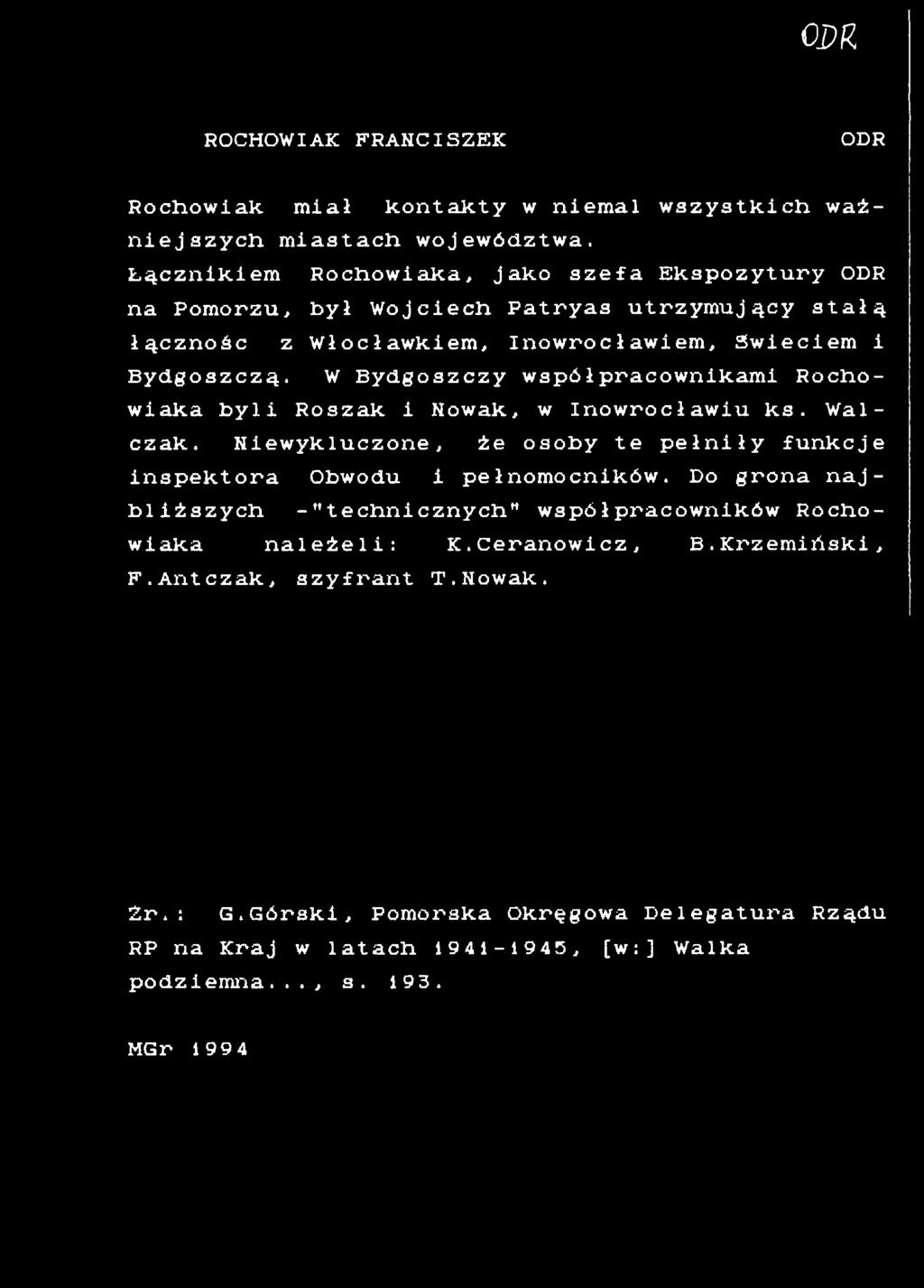 Niewykluczone, że osoby te pełniły funkcje inspektora Obwodu i pełnomocników.