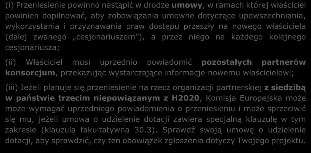 przekazując wystarczające informacje nowemu właścicielowi; (iii) Jeżeli planuje się przeniesienie na rzecz organizacji partnerskiej z siedzibą w państwie trzecim niepowiązanym z H2020, Komisja