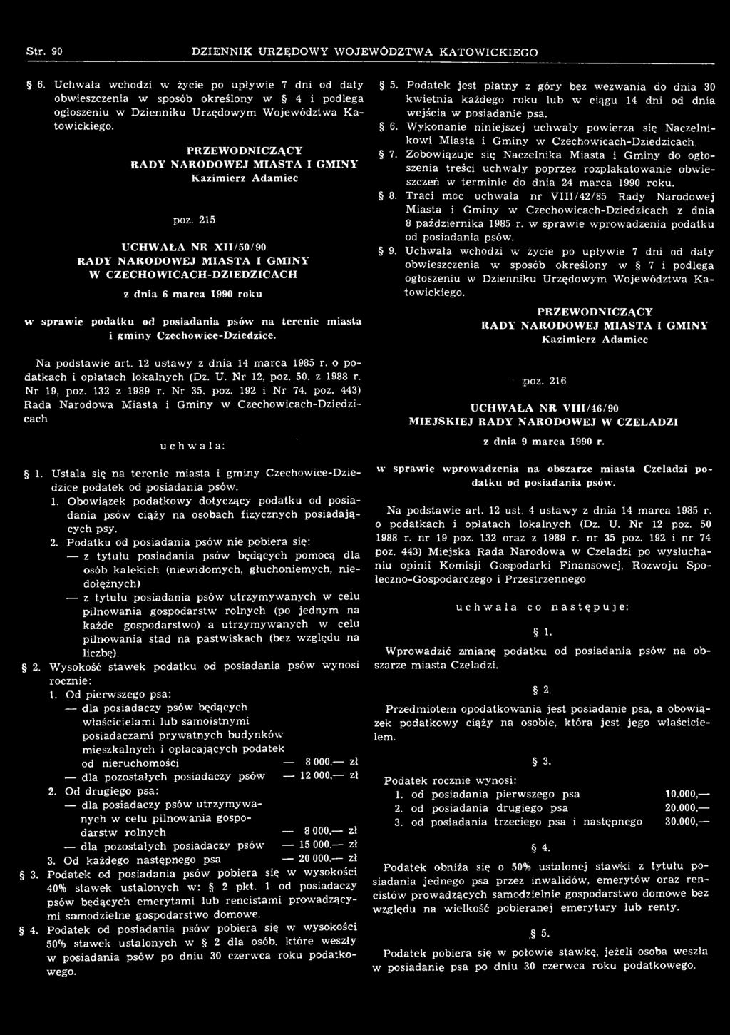 443) Rada Narodowa Miasta i Gminy w Czechowicach-Dziedzicach 1. 2. 3. 4. Ustala się na terenie miasta i gminy Czechowice-Dziedzice podatek od posiadania psów. 1. Obowiązek podatkowy dotyczący podatku od posiadania psów ciąży na osobach fizycznych posiadających psy.