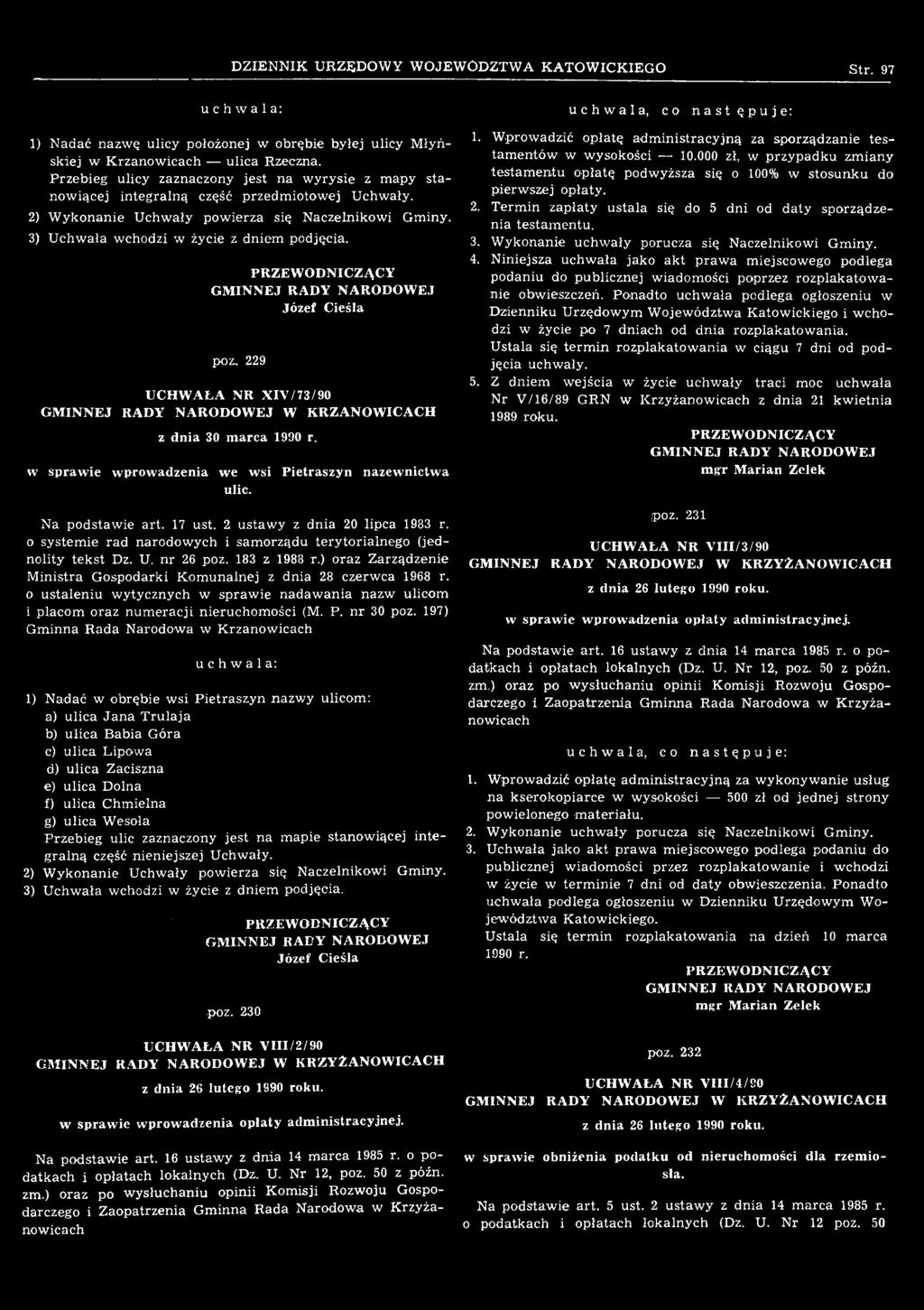 ) oraz Zarządzenie Ministra Gospodarki Komunalnej z dnia 28 czerwca 1968 r. 0 ustaleniu wytycznych w sprawie nadawania nazw ulicom 1 placom oraz numeracji nieruchomości (M. P. nr 30 poz.