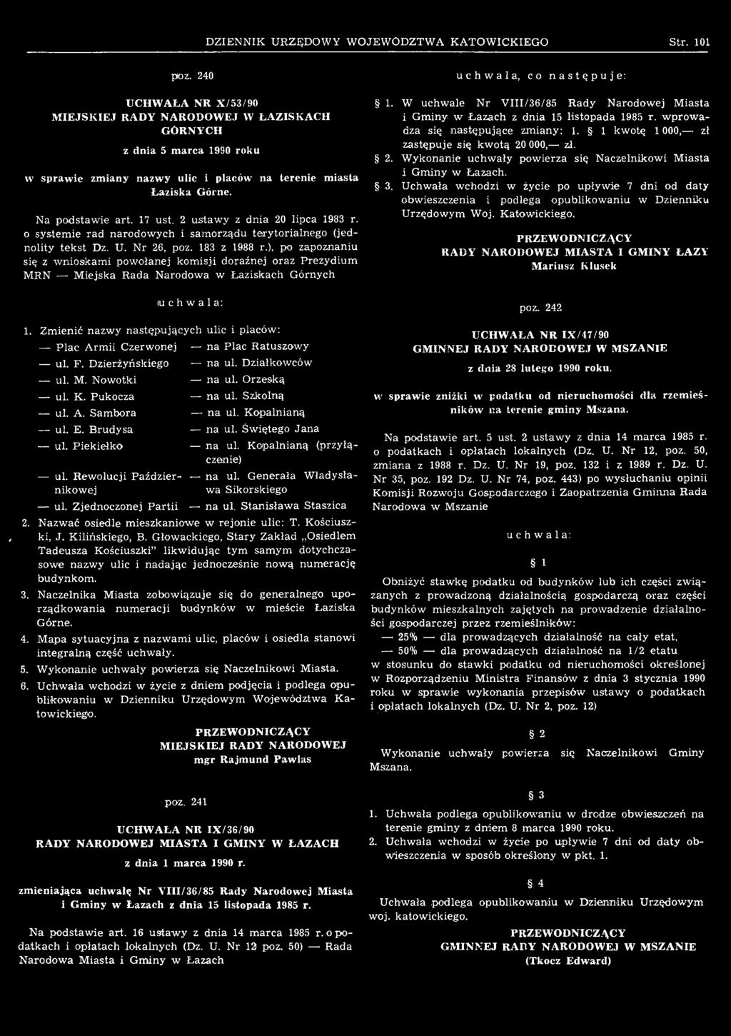 Orzeską na ul. Szkolną na ul. Kopalnianą na ul. Świętego Jana na ul. Kopalnianą (przyłączenie) na ul. Generała Władysława Sikorskiego na ul. Stanisława Staszica 2.
