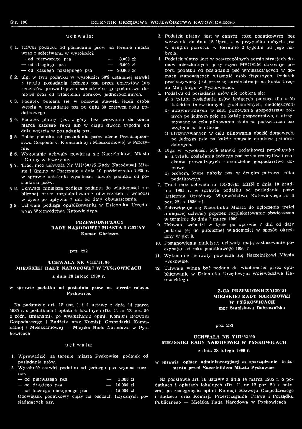Pobór podatku od posiadania psów zlecić Przedsiębiorstwu Gospodarki Komunalnej i Mieszkaniowej w Pszczynie. 6. Wykonanie uchwały powierza się Naczelnikowi Miasta i Gminy w Pszczynie. 7.