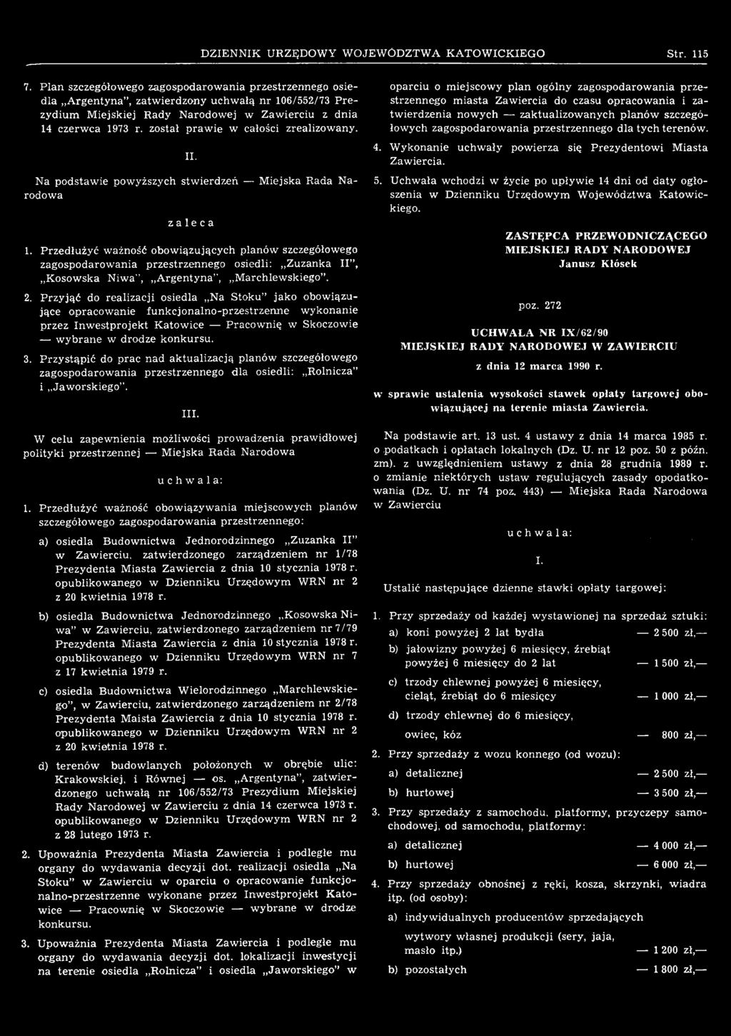 Przystąpić do prac nad aktualizacją planów szczegółowego zagospodarowania przestrzennego dla osiedli: Rolnicza i Jaworskiego. III.