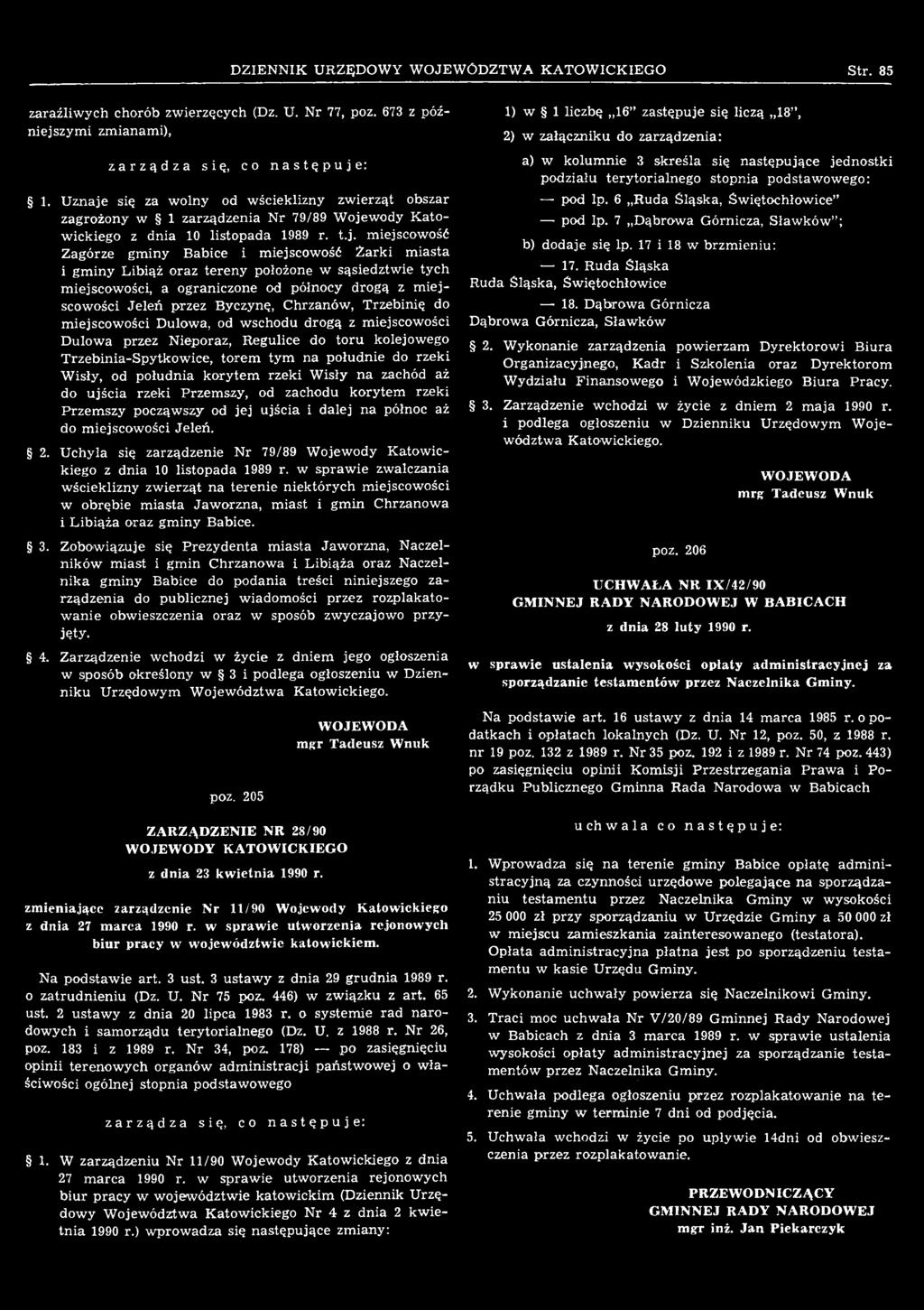 miejscowość Zagórze gminy Babice i miejscowość Żarki miasta i gminy Libiąż oraz tereny położone w sąsiedztwie tych miejscowości, a ograniczone od północy drogą z miejscowości Jeleń przez Byczynę,