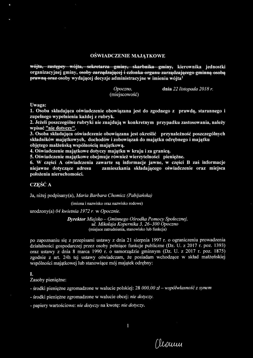 Opoczno, (miejscowość) dnia 22 listopada 2018 r. Uwaga: 1. Osoba składająca oświadczenie obowiązana jest do zgodnego z prawdą, starannego i zupełnego wypełnienia każdej z rubryk. 2. Jeżeli poszczególne rubryki nie znajdują w konkretnym przypadku zastosowania, należy wpisać "".