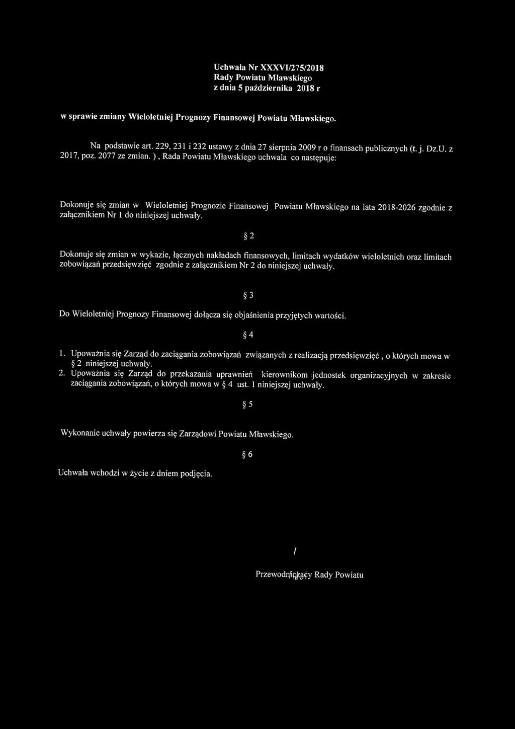 Uchwala Nr XXXVI/275/2018 Rady Powiatu Mławskiego z dnia 5 października 2018 r w sprawie zmiany Wieloletniej Prognozy Finansowej Powiatu Mławskiego. Na podstawie art.