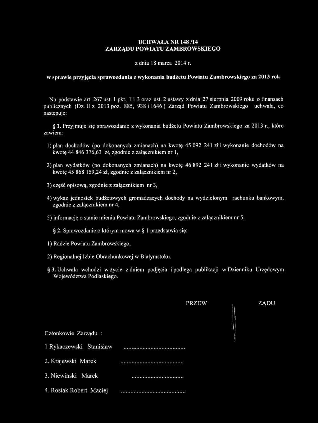 zmianach) na kwotę 46 892 241 zł i wykonanie wydatków na kwotę 45 868 159,24 zł, zgodnie z załącznikiem nr 2, 3) część opisową, zgodnie z załącznikiem nr 3, 4) wykaz jednostek budżetowych