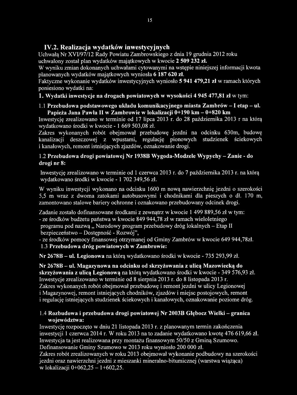 do 28 października 2013 r na którą wydatkowano środki w kwocie - 1 669 503,08 zł.