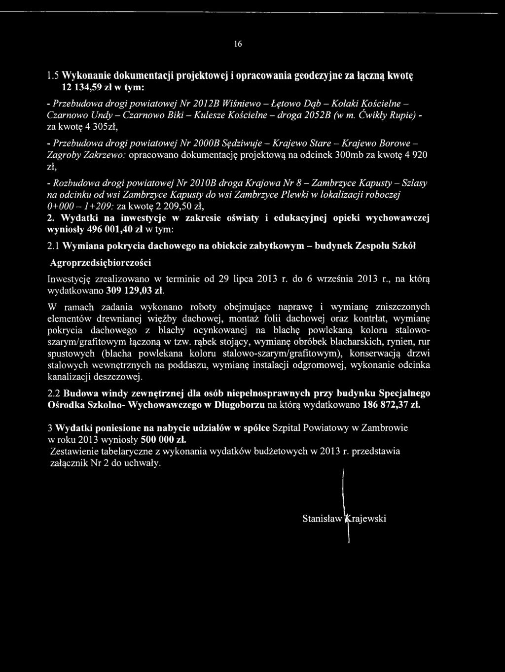 kwotę 2 209,50 zł, 2. Wydatki na inwestycje w zakresie oświaty i edukacyjnej opieki wychowawczej wyniosły 496 001,40 zł w tym: 2.