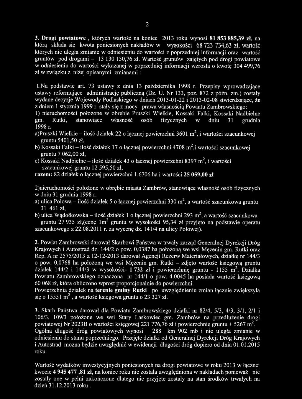 ) zostały wydane decyzje Wojewody Podlaskiego w dniach 2013-01-22 i 2013-02-08 stwierdzające, że z dniem 1 stycznia 1999 r.