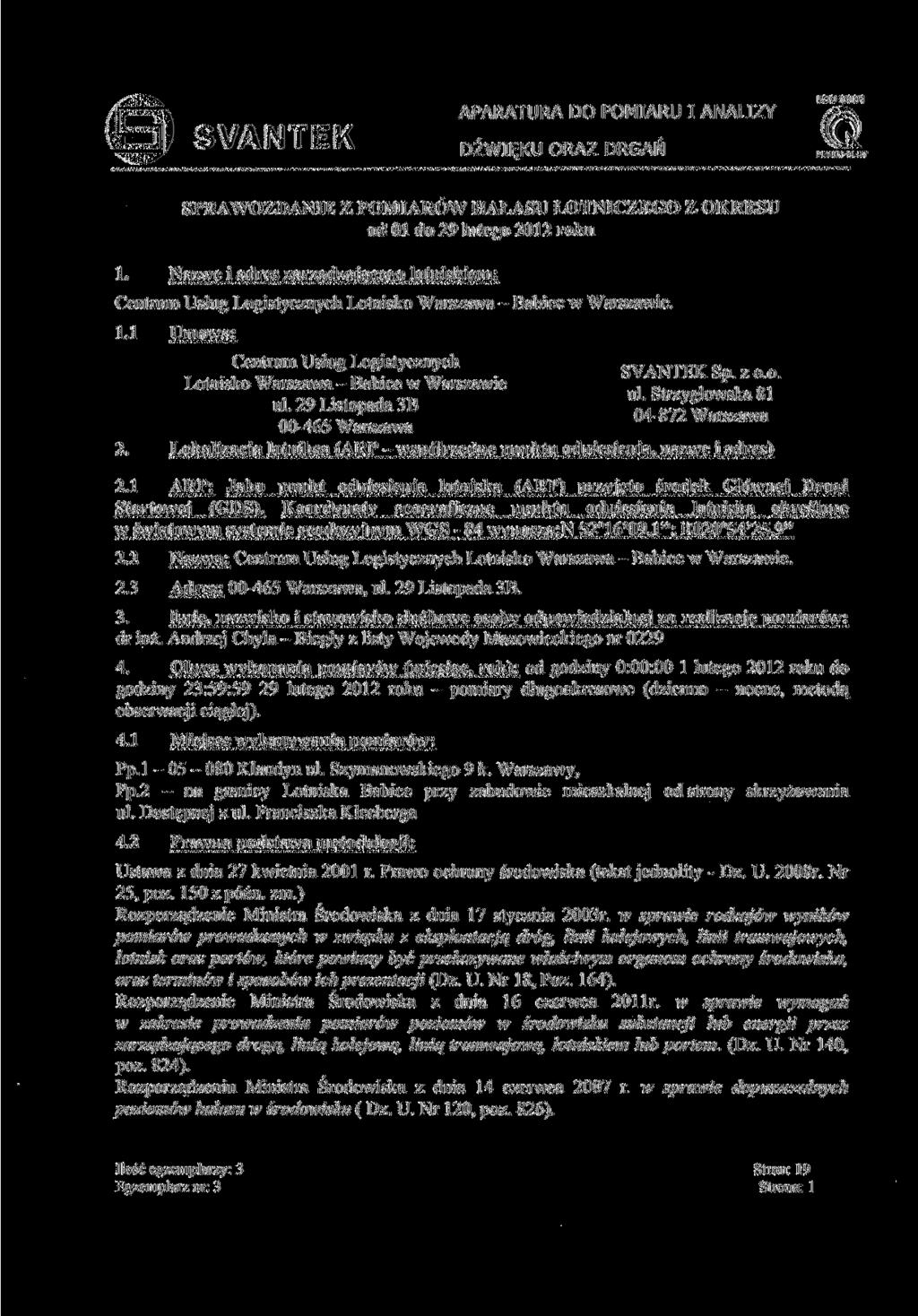 APARATURA DO POMIARU I ANAIZY IO 9 VA IM t K DŹWIĘKU ORAZ DRGAŃ ZETTOM.CERT PRAWOZDANIE Z POMIARÓW HAŁAU OTNICZEGO Z OKREU od do 9 lutego roku.