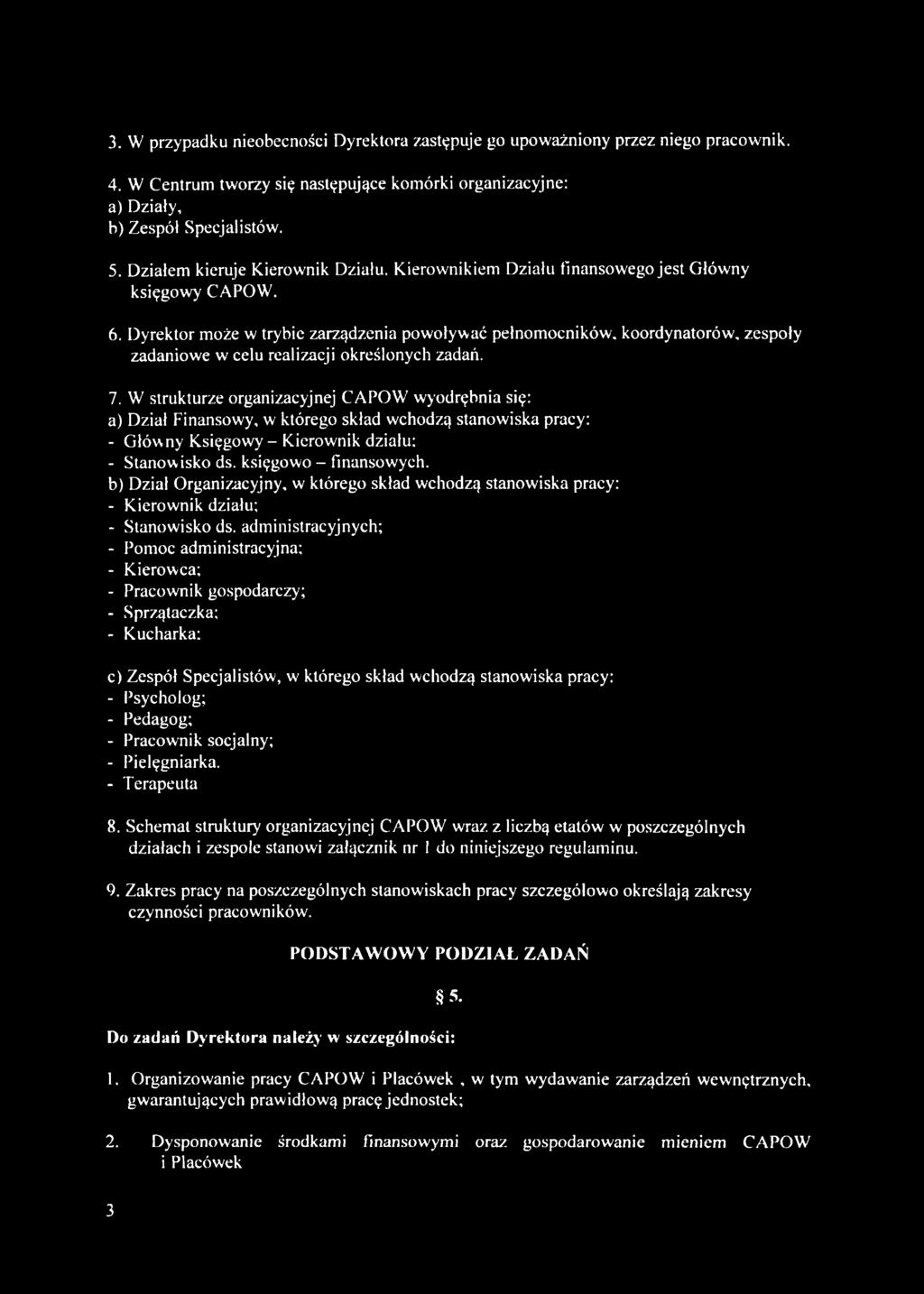 Dyrektor może w trybie zarządzenia powoływać pełnomocników, koordynatorów, zespoły zadaniowe w celu realizacji określonych zadań. 7.