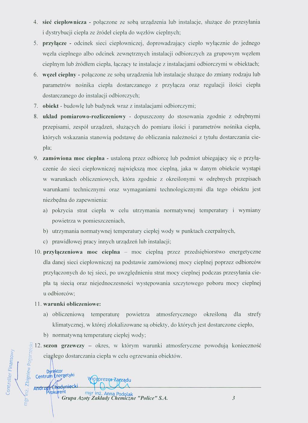 4. sieć ciepłownicza - połączone ze sobą urządzenia lub instalacje, służące do przesyłania Dziennik Urzędowy Województwa Zachodniopomorskiego 4 Poz.