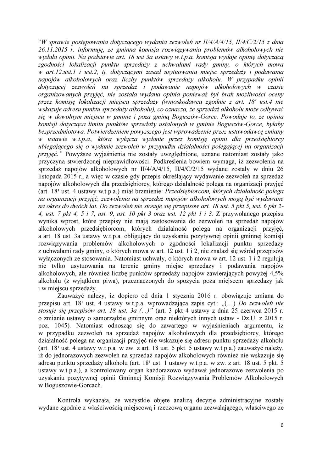 W sprawie postępowania dotyczącego wydania zezwoleń nr II/4/A/4/15, II/4/C/2/15 z dnia 26.11.2015 r. informuję, że gminna komisja rozwiązywania problemów alkoholowych nie wydała opinii.