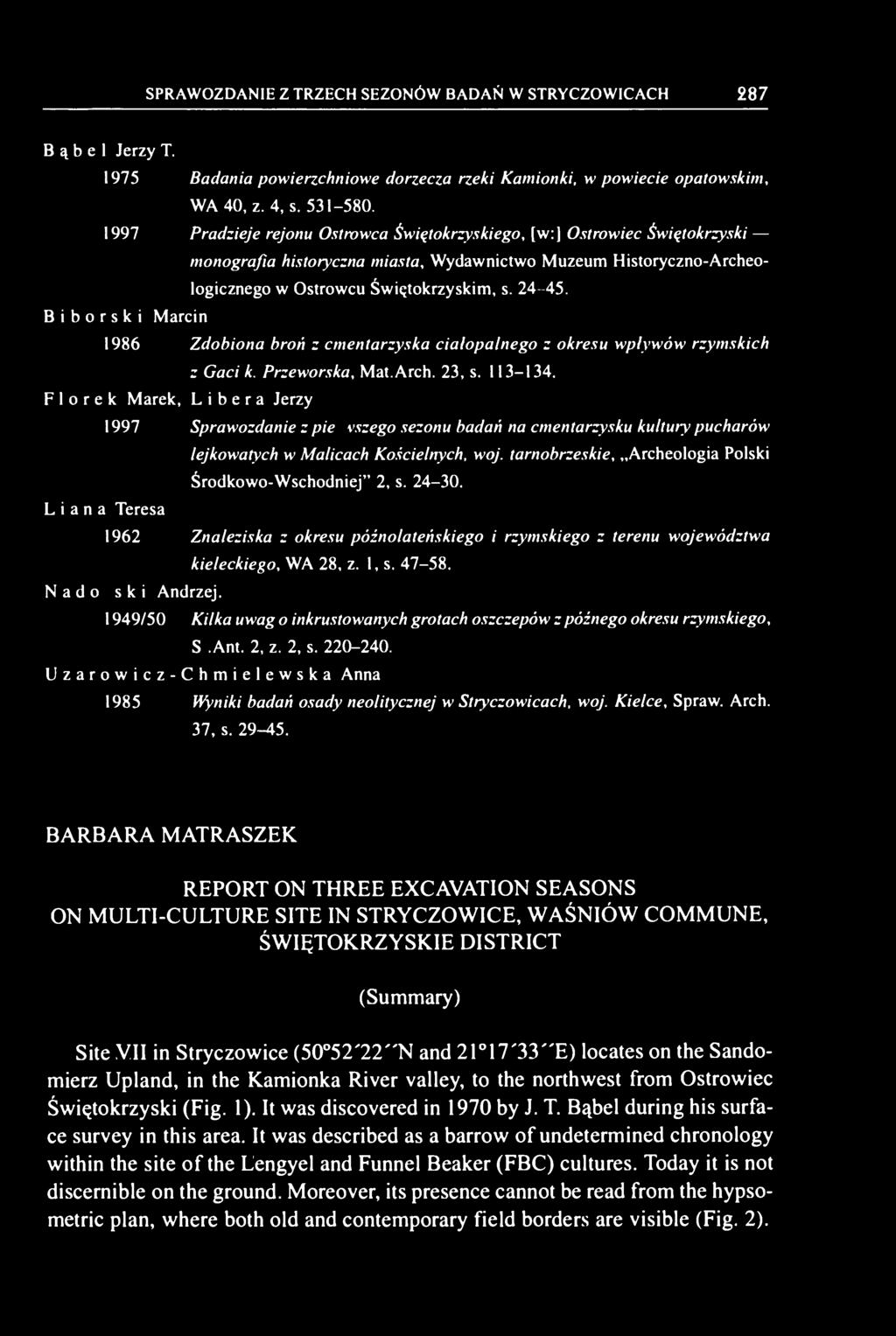 B i b o r s k i Marcin 1986 Zdobiona broń z cmentarzyska ciałopalnego z okresu wpływów rzymskich z Gaci k. Przeworska, Mat. Arch. 23, s. 113-134.