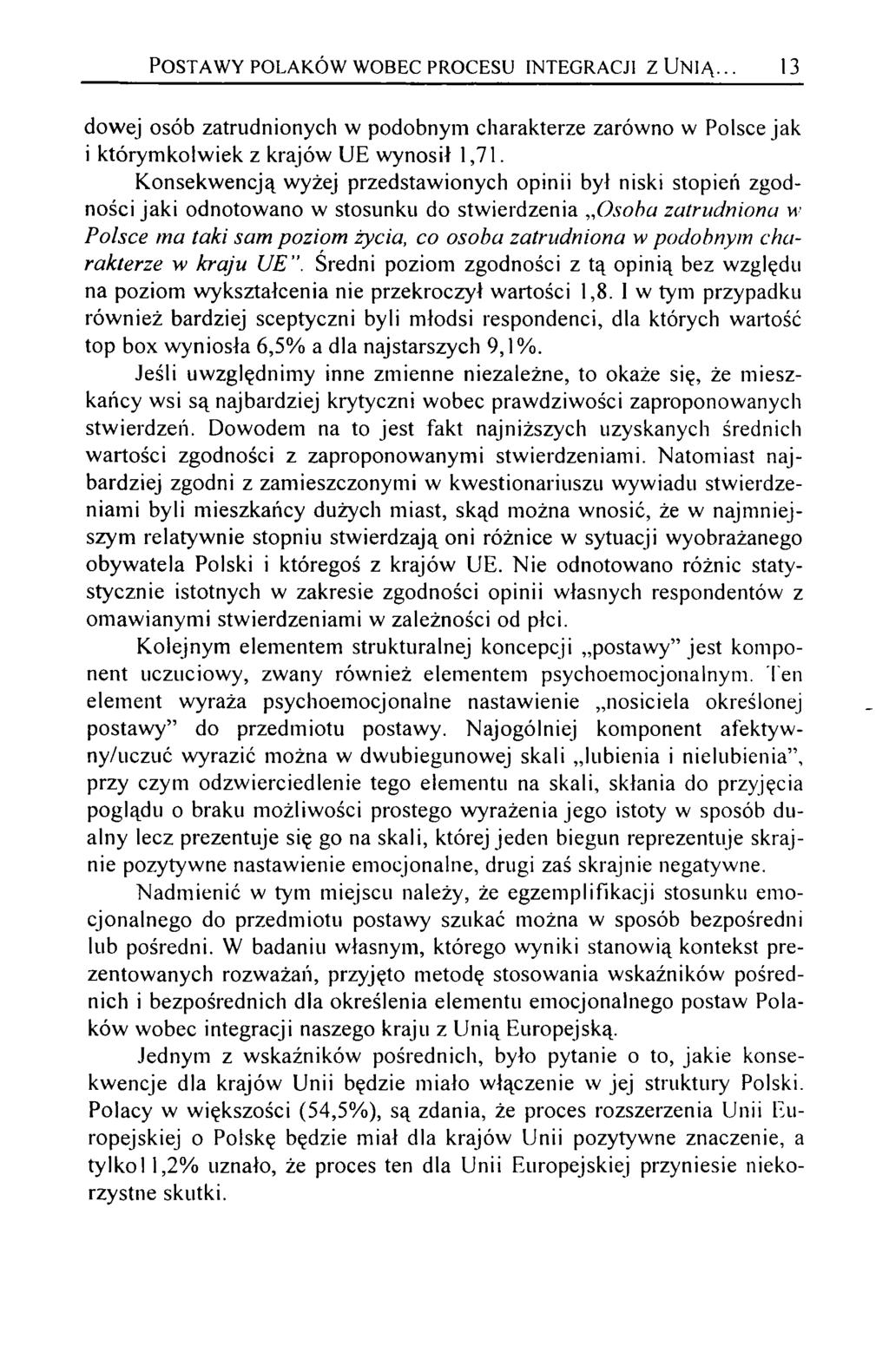 Po s t a w y p o l a k ó w w o b e c p r o c e s u in t e g r a c ji z U n i ą. 13 dowej osób zatrudnionych w podobnym charakterze zarówno w Polsce jak i którymkolwiek z krajów UE wynosił 1,71.