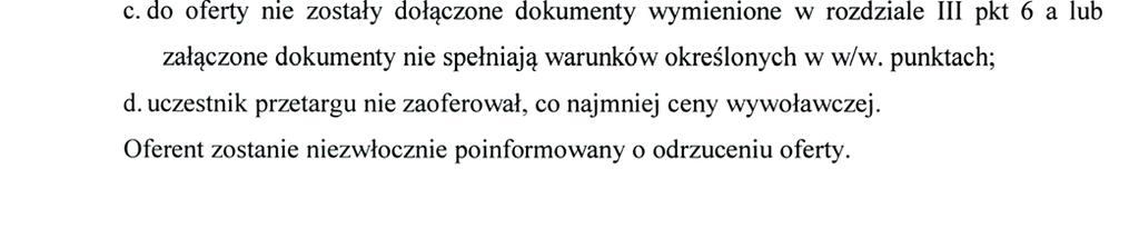 15. Za najkorzystniejszą ofertę będzie uznana oferta z najwyższą ceną. 16. Podpisanie umowy z osobą, która wygrała przetarg następuje nie później niż w ciągu 7 dni od dnia zamknięcia przetargu.