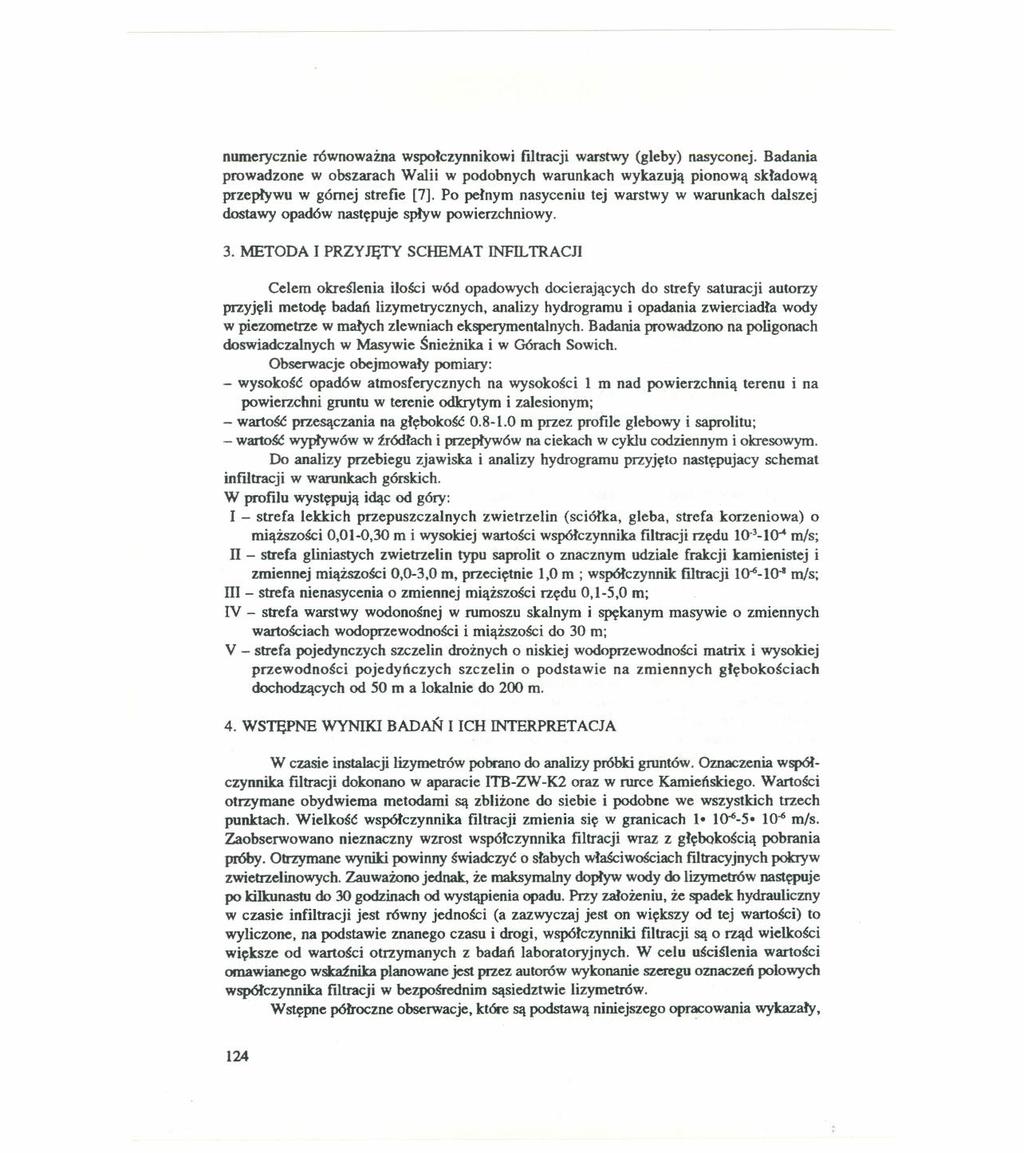 numerycznie równoważna wspołczynnikowi filtracji warstwy (gleby) nasyconej. Badania prowadzone w obszarach Walii w podobnych warunkach wykazują pionową składową przepływu w górnej strefie [7].