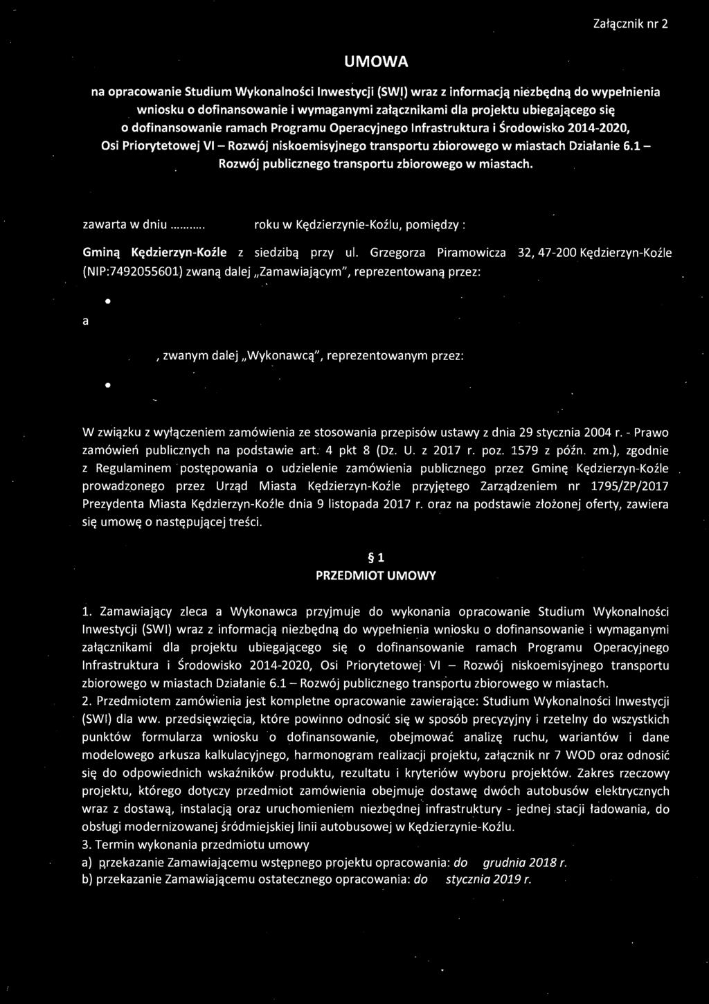 Grzegorza Piramowicza 32,47-200 Kędzierzyn-Koźle (NIP:7492055601) zwaną dalej "Zamawiającym", reprezentowaną przez: a, zwanym dalej "Wykonawcą", reprezentowanym przez: W związku z wyłączeniem
