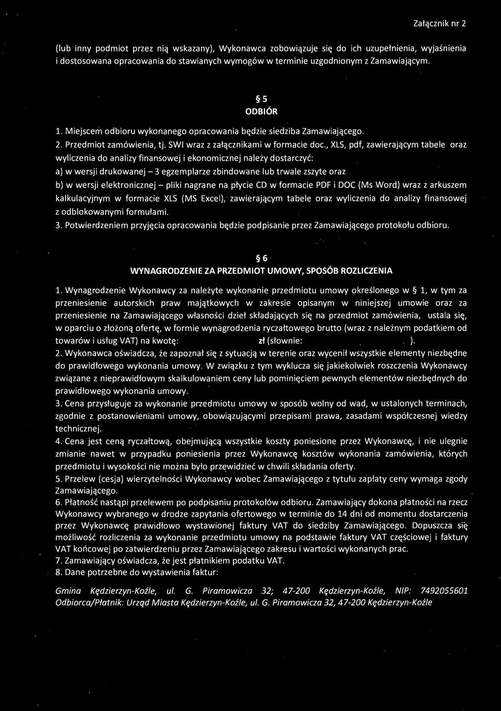 , XLS, pdf, zawierającym tabele oraz wyliczenia do analizy finansowej i ekonomicznej n~leży dostarczyć: a) w wersji drukowanej - 3 egzemplarze zbinqowane lub trwale zszyte oraz b) w wersji
