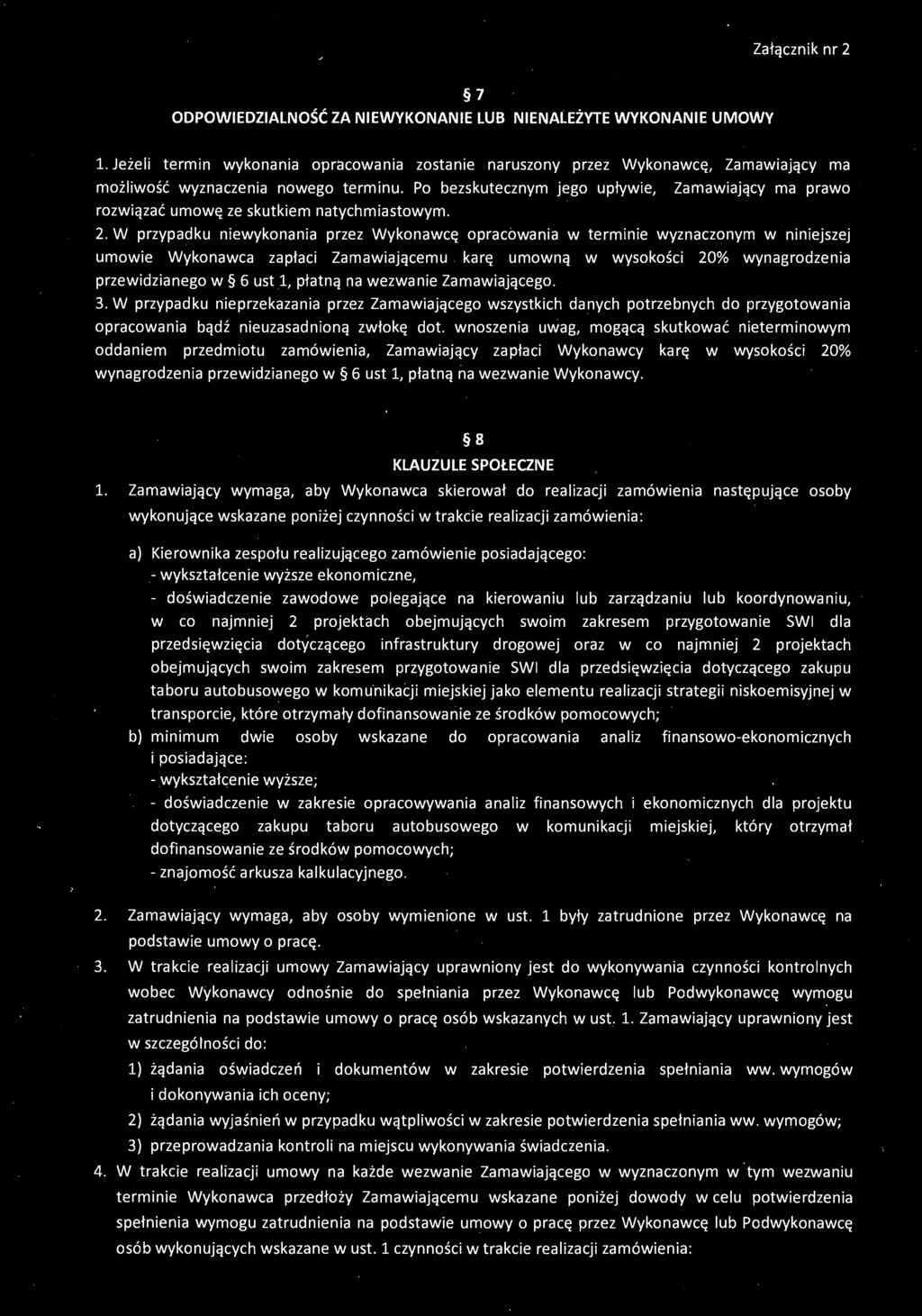 W przypadku niewykonania przez Wykonawcę opracowania w terminie wyznaczonym w niniejszej umowie Wykonawca zapłaci Zamawiającemu.