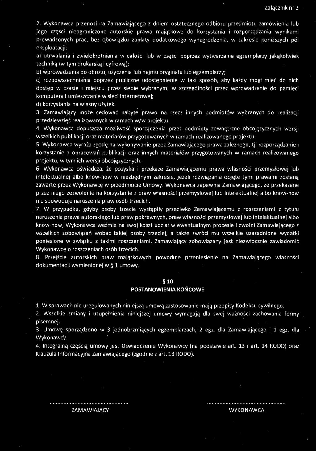 Wykonawca dopuszcza możliwość sporządzenia przez podmioty zewnętrzne obcojęzycznych wersji wszelkich publikacji oraz materiałów przygotowanych w ramach realizowanego projektu. 5.