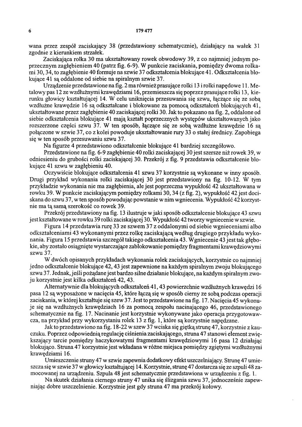 6 179 477 wana przez zespół zaciskający 38 (przedstawiony schematycznie), działający na wałek 31 zgodnie z kierunkiem strzałek.