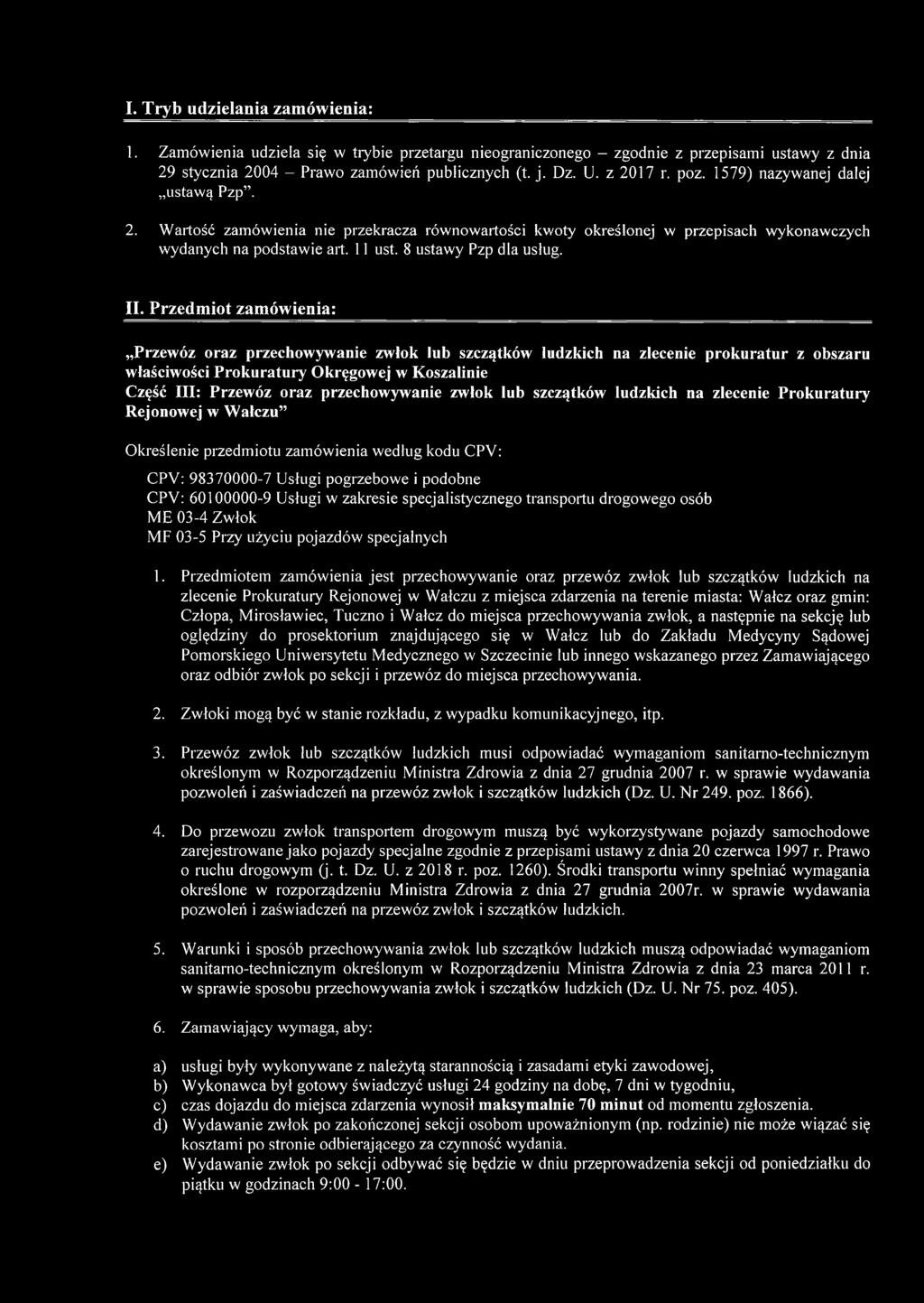 Przedmiot zamówienia: Przewóz oraz przechowywanie zwłok lub szczątków ludzkich na zlecenie prokuratur z obszaru właściwości Prokuratury Okręgowej w Koszalinie Część III: Przewóz oraz przechowywanie