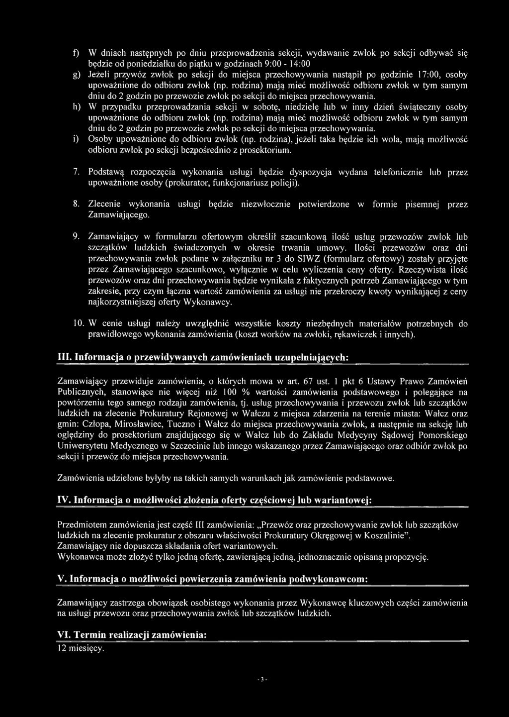 rodzina) mają mieć możliwość odbioru zwłok w tym samym dniu do 2 godzin po przewozie zwłok po sekcji do miejsca przechowywania.