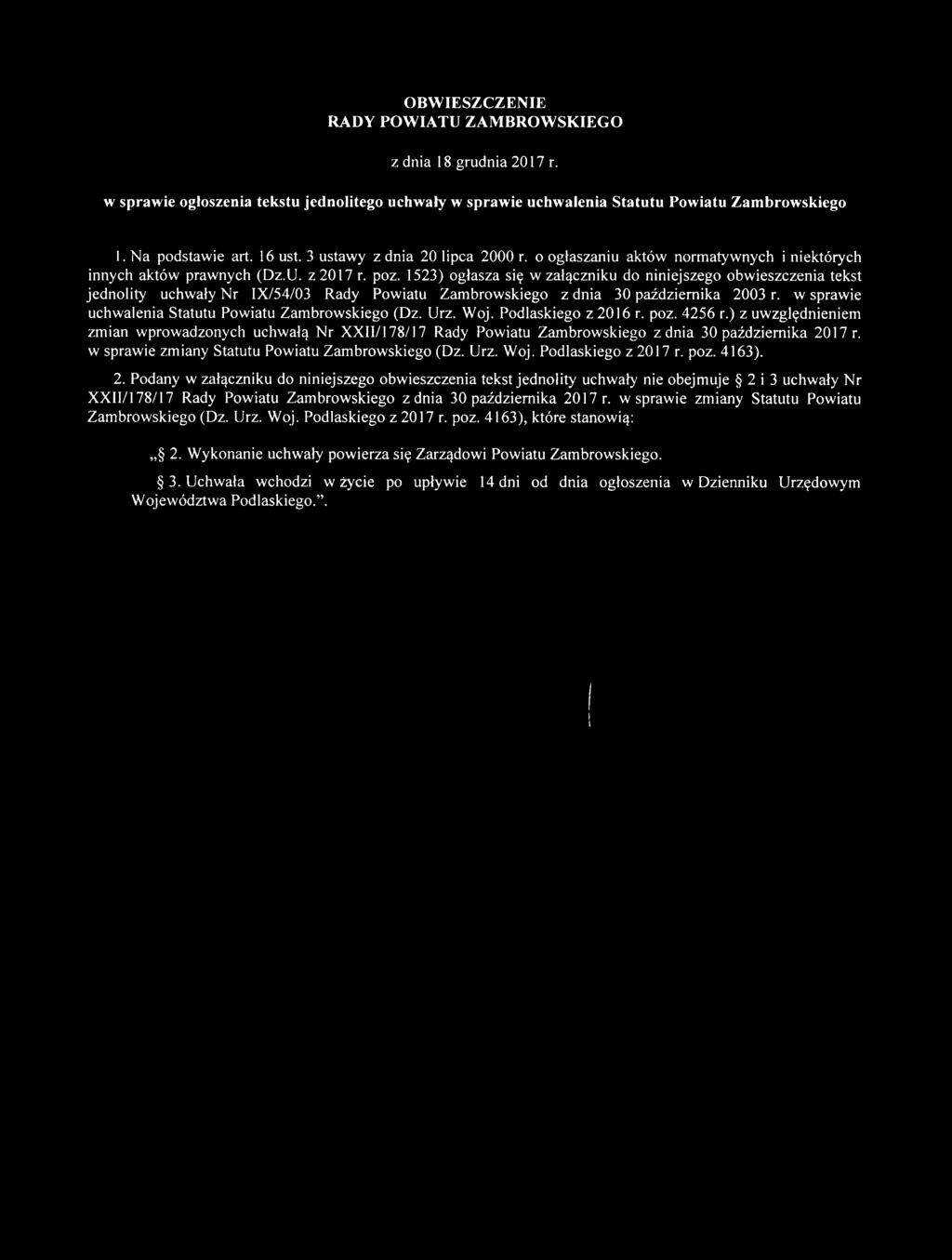 OBWIESZCZENIE RADY POWIATU ZAMBROWSKIEGO z dnia 18 grudnia 2017 r. w sprawie ogłoszenia tekstu jednolitego uchwały w sprawie uchwalenia Statutu Powiatu Zambrowskiego 1. Na podstawie art. 16 ust.