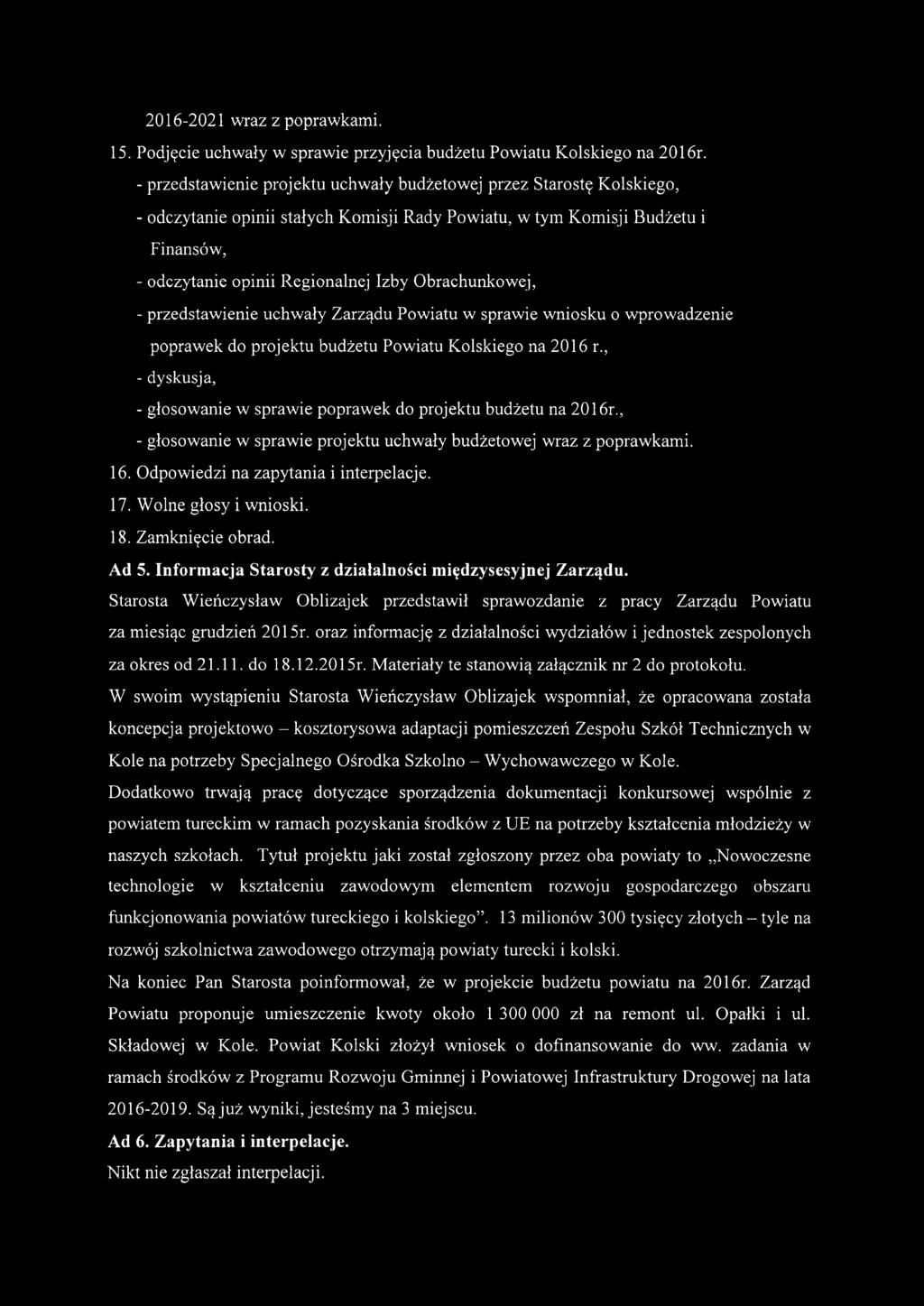 Obrachunkowej, - przedstawienie uchwały Zarządu Powiatu w sprawie wniosku o wprowadzenie poprawek do projektu budżetu Powiatu Kolskiego na 2016 r.