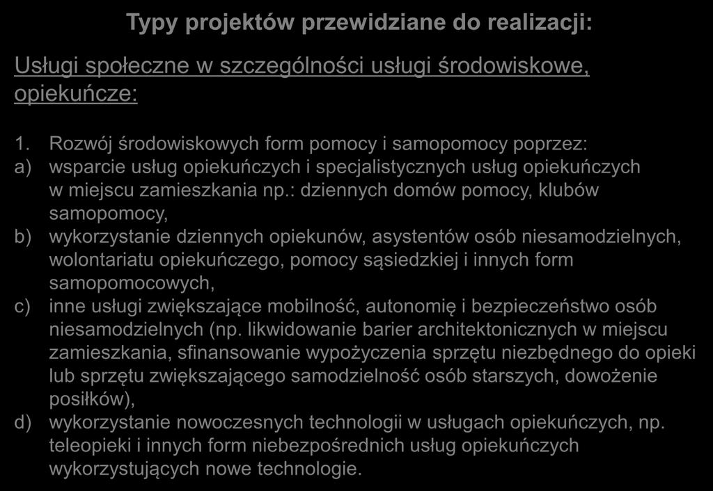 Typy projektów przewidziane do realizacji: Usługi społeczne w szczególności usługi środowiskowe, opiekuńcze: 1.